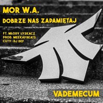 Dobrze nas zapamiętaj Młody Łyskacz, Wigor Mor W.A. feat. DJ DEF, Mor W.A., meekaybeats