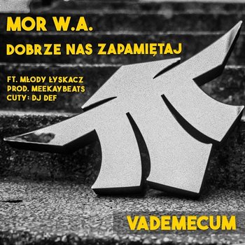 Dobrze nas zapamiętaj - Mor W.A., meekaybeats, Wigor Mor W.A. feat. DJ DEF, Młody Łyskacz