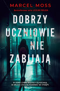 Dobrzy uczniowie nie zabijają&nbsp;-&nbsp;Moss Marcel