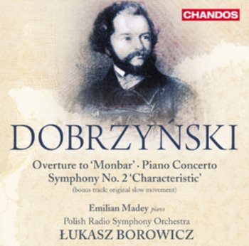 Dobrzyński:Ouverture to 'Monbar', Piano Concerto, Symphony No.2 - Madey Emilian