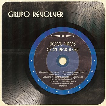 Doce Tiros Con Revólver - Grupo Revólver