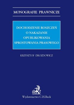 Dochodzenie roszczeń o nakazanie opublikowania sprostowania prasowego - Drozdowicz Krzysztof