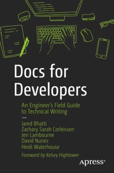Docs for Developers: An Engineers Field Guide to Technical Writing - Opracowanie zbiorowe