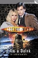 Doctor Who: I Am a Dalek - Roberts Gareth
