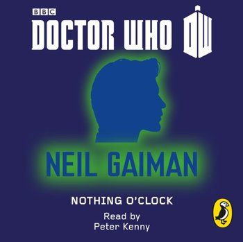 Doctor Who: Nothing O'Clock - Gaiman Neil