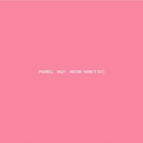 Doctor (Work It Out) Miley Cyrus, Pharrell Williams