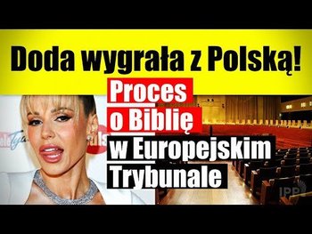 Doda wygrała z Polską! Proces o Biblię w Europejskim Trybunale - Idź Pod Prąd Nowości - podcast - Opracowanie zbiorowe