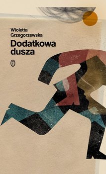 Dodatkowa dusza. Książka z autografem - Grzegorzewska Wioletta