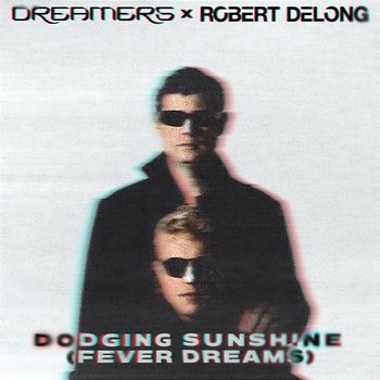 Dodging Sunshine (Fever Dreams) - Dreamers, Robert DeLong