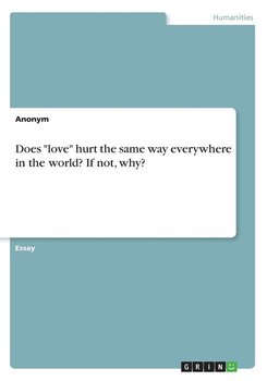 Does "love" hurt the same way everywhere in the world? If not, why? - Anonym