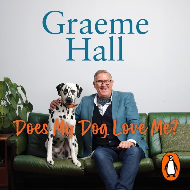 Graeme Hall Dog Trainer Does My Dog Love Me? Audiobook Hall Graeme - Main Image