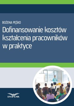 Dofinansowanie kosztów kształcenia pracowników w praktyce - Pęśko Bożena