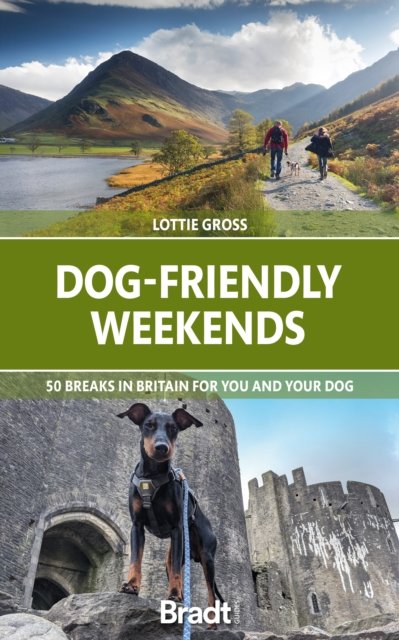 Dog-Friendly Weekends: 50 breaks in Britain for you and your dog ...