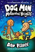 Dog Man 10. Mothering Heights Pilkey Dav