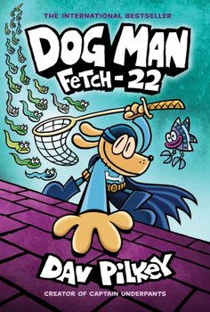 Dog Man 8. Fetch-22 (PB) - Pilkey Dav