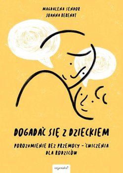 Dogadać się z dzieckiem - Sendor Magdalena, Berendt Joanna
