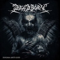 Dogma Anti God Deadborn