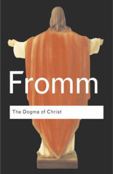 Dogma of Christ - Fromm Erich