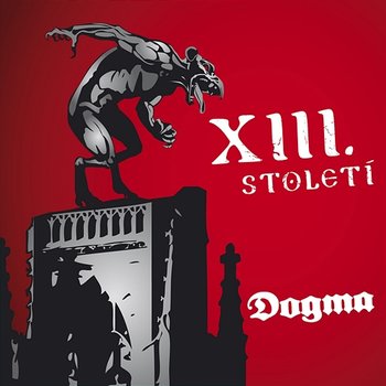 Dogma - XIII. STOLETÍ