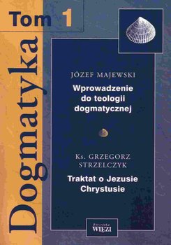 Dogmatyka. Tom 1 - Majewski Józef, Strzelczyk Grzegorz