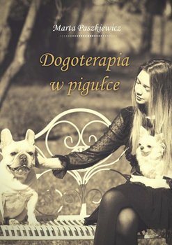Dogoterapia w pigułce - Paszkiewicz Marta