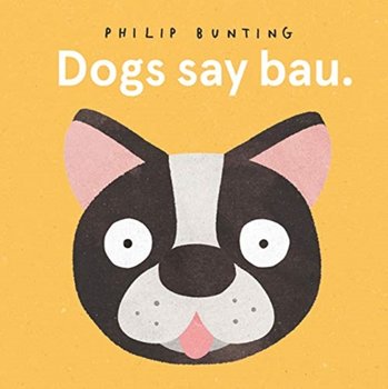 Dogs Say Bau - Bunting Philip