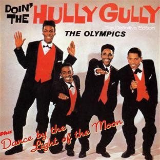 Doin' The Hully Gully  Dance By The Light Of The Moon - The Olympics
