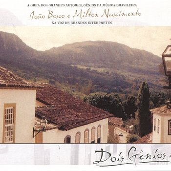 Dois Gênios - João Bosco & Milton Nascimento - Varios Artistas