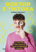 Doktor z TikToka. 111 faktów, które zniszczą twoje wyobrażenie o świecie - ebook epub - Konrad Skotnicki