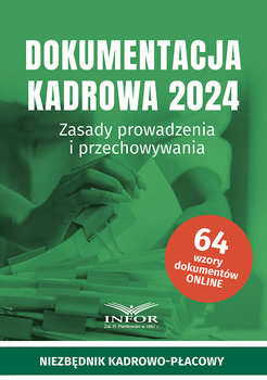 Dokumentacja Kadrowa 2024. Zasady prowadzenia i przechowywania - Opracowanie zbiorowe