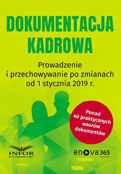 Dokumentacja kadrowa. Prowadzenie i przechowywanie po zmianach od 1 stycznia 2019 r. - Opracowanie zbiorowe