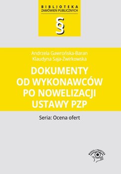 Dokumenty od wykonawców po nowelizacji ustawy Pzp - Gawrońska-Baran Andrzela, Saja-Żwirkowska Klaudyna