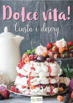 Dolce vita! Ciasta i desery - Opracowanie zbiorowe