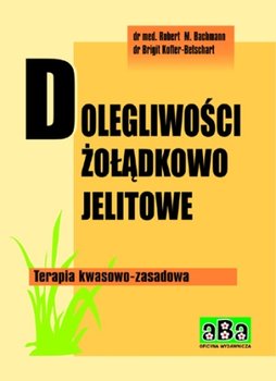 Dolegliwości Żołądkowo-Jelitowe - Kofler-Bettschart B., Bachmann Robert M.