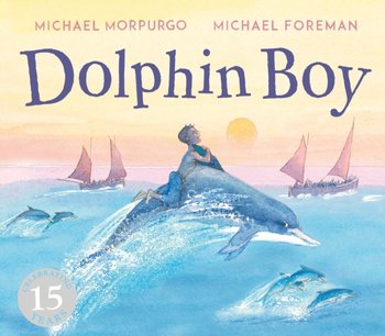 Dolphin Boy. 15th Anniversary Edition - Morpurgo Michael