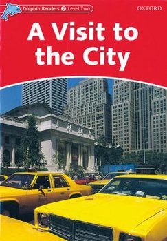 Dolphin Readers. Level 2. A Visit to the City - Rose Mary
