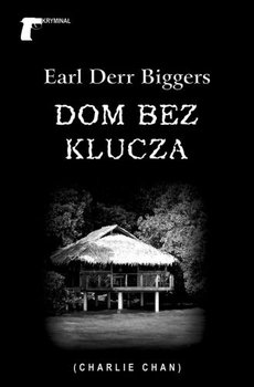 Dom bez klucza - Biggers Earl Derr