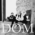 DOM - Miro Kepinski, Michał Kowalonek