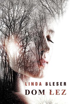 Dom łez - Bleser Linda