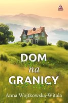 Dom na granicy Wojtkowska-Witala Anna