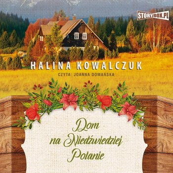 Dom na Niedźwiedziej Polanie - Kowalczuk Halina