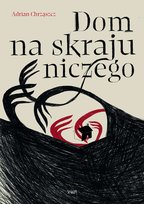 Dom na skraju niczego Chrząszcz Adrian
