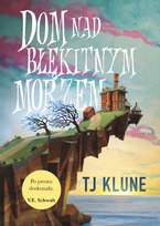 Dom nad błękitnym morzem Klune TJ