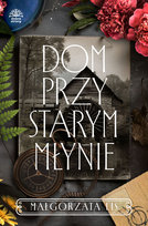 Dom przy starym młynie Lis Małgorzata