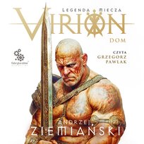 Dom. Virion. Legenda miecza. Tom 3 - audiobook Ziemiański Andrzej