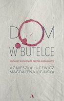 Dom w butelce. Rozmowy z dorosłymi dziećmi alkoholików - ebook epub