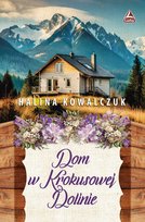 Dom w Krokusowej Dolinie Kowalczuk Halina