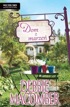 Dom z marzeń - Macomber Debbie