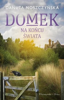 Domek na końcu świata - Noszczyńska Danuta