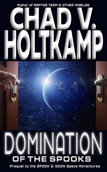 Domination of the SPOOKS - Chad V. Holtkamp